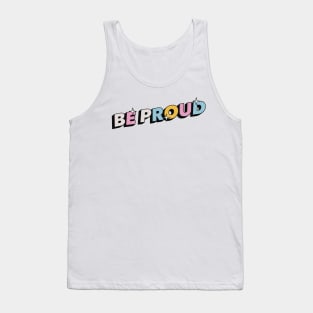 Be proud - Positive Vibes Motivation Quote Tank Top